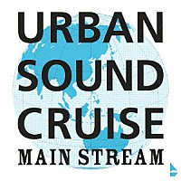 （Ｖ．Ａ．）「 ＵＲＢＡＮ　ＳＯＵＮＤ　ＣＲＵＩＳＥ　ＭＡＩＮ　ＳＴＲＥＡＭ」