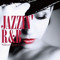 Ｓｉｌｅｎｔ　Ｊａｚｚ　Ｃａｓｅ Ｍａｙｕ　Ｔｏｕｙａｍａ Ｌｉａ Ｍｉｓａ　Ｓｕｇｉｙａｍａ Ｋａｎａｋｏ　Ｔａｋａｇｉ Ｉｏｒｉ　Ｋｉｍｕｒａ Ｊｕｎ　Ｓａｋｕｍａ「ＪＡＺＺＩＮ’　Ｒ＆Ｂ」