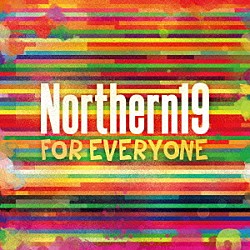 Ｎｏｒｔｈｅｒｎ１９「ＦＯＲ　ＥＶＥＲＹＯＮＥ」