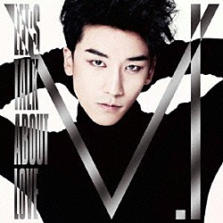 Ｖ．Ｉ（ｆｒｏｍ　ＢＩＧＢＡＮＧ）「ＬＥＴ’Ｓ　ＴＡＬＫ　ＡＢＯＵＴ　ＬＯＶＥ」