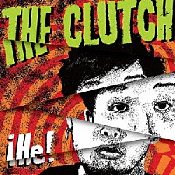 ＴＨＥ　ＣＬＵＴＣＨ「Ｈｅ」