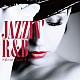 Ｓｉｌｅｎｔ　Ｊａｚｚ　Ｃａｓｅ Ｍａｙｕ　Ｔｏｕｙａｍａ Ｌｉａ Ｍｉｓａ　Ｓｕｇｉｙａｍａ Ｋａｎａｋｏ　Ｔａｋａｇｉ Ｉｏｒｉ　Ｋｉｍｕｒａ Ｊｕｎ　Ｓａｋｕｍａ「ＪＡＺＺＩＮ’　Ｒ＆Ｂ」