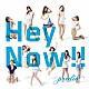 ｐｒｅｄｉａ「Ｈｅｙ　Ｎｏｗ！！」