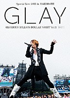 ＧＬＡＹ「 ＧＬＡＹ　Ｓｐｅｃｉａｌ　Ｌｉｖｅ　２０１３　ｉｎ　ＨＡＫＯＤＡＴＥ　ＧＬＯＲＩＯＵＳ　ＭＩＬＬＩＯＮ　ＤＯＬＬＡＲ　ＮＩＧＨＴ　Ｖｏｌ．１　ＬＩＶＥ　ＤＶＤ　ＤＡＹ　１～真夏の小雨篇～（７．２７公演」