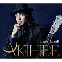 ＡＫＩＨＩＤＥ「 Ｌａｐｉｓ　Ｌａｚｕｌｉ」