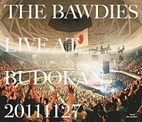 ＴＨＥ　ＢＡＷＤＩＥＳ「 ＬＩＶＥ　ＡＴ　ＢＵＤＯＫＡＮ　２０１１１１２７」