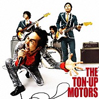 ＴＨＥ　ＴＯＮ－ＵＰ　ＭＯＴＯＲＳ「 ＴＨＥ　ＴＯＮ－ＵＰ　ＭＯＴＯＲＳ」