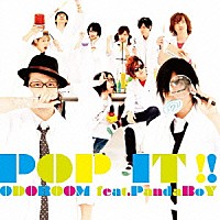 ＯＤＯＲＯＯＭ　ｆｅａｔ．ＰａｎｄａＢｏＹ「 ＰＯＰ　ＩＴ　！！」