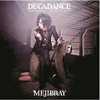 ＭＥＪＩＢＲＡＹ「 ＤＥＣＡＤＡＮＣＥ　－　Ｃｏｕｎｔｉｎｇ　Ｇｏａｔｓ　…　ｉｆ　Ｉ　ｃａｎ’ｔ　ｂｅ　ｙｏｕｒｓ　－」