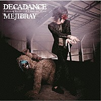 ＭＥＪＩＢＲＡＹ「 ＤＥＣＡＤＡＮＣＥ　－　Ｃｏｕｎｔｉｎｇ　Ｇｏａｔｓ　…　ｉｆ　Ｉ　ｃａｎ’ｔ　ｂｅ　ｙｏｕｒｓ　－」