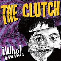 ＴＨＥ　ＣＬＵＴＣＨ「 □Ｗｈｏ！」