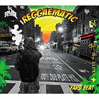 ＹＡＲＤ　ＢＥＡＴ「 ＲＥＧＧＡＥＭＡＴＩＣ　－１００％　ＤＵＢ　ＰＬＡＴＥ　ＭＩＸ－　Ｍｉｘｅｄ　ｂｙ　ＹＡＲＤ　ＢＥＡＴ」