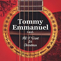 トミー・エマニュエル「 Ａｌｌ　Ｉ　Ｗａｎｔ　ｆｏｒ　Ｃｈｒｉｓｔｍａｓ」