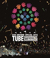 ＴＵＢＥ「 ＴＵＢＥ　ＬＩＶＥ　ＡＲＯＵＮＤ　ＳＰＥＣＩＡＬ　２０１３　ＨＡＮＤＭＡＤＥ　ＳＵＭＭＥＲ」