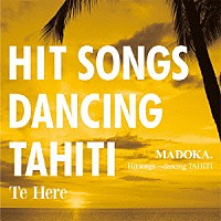 ＭＡＤＯＫＡ．「 ＨＩＴ　ＳＯＮＧ　ＤＡＮＣＩＮＧ　ＴＡＨＩＴＩ」