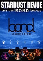 ＳＴＡＲＤＵＳＴ　ＲＥＶＵＥ「 ＳＴＡＲＤＵＳＴ　ＲＥＶＵＥ　ＬＩＶＥ　ＴＯＵＲ　［Ｂ．Ｏ．Ｎ．Ｄ．］　２０１２－２０１３」