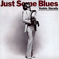 原田芳雄「 Ｊｕｓｔ　Ｓｏｍｅ　Ｂｌｕｅｓ」