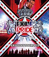 ＥＸＩＬＥ「 ＥＸＩＬＥ　ＰＲＩＤＥ　ＥＸＩＬＥ　ＬＩＶＥ　ＴＯＵＲ　２０１３」