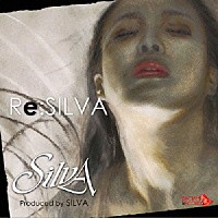 ＳＩＬＶＡ「 Ｒｅ：ＳＩＬＶＡ」