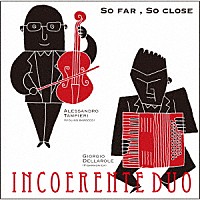 インコエレンテ・デュオ「 ＳＯ　ＦＡＲ，ＳＯ　ＣＬＯＳＥ　『とても遠く、とても近く』～バロック・ヴァイオリンとアコーディオンによるバロック名ヴァイオリン楽曲集～」