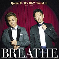 ＢＲＥＡＴＨＥ「 Ｑｕｅｅｎ　Ｂ／Ｉｔ’ｓ　ＯＫ！！　～キミがいるから～／Ｔｗｉｎｋｌｅ」