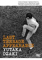 尾崎豊「 ＬＡＳＴ　ＴＥＥＮＡＧＥ　ＡＰＰＥＡＲＡＮＣＥ」