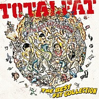 ＴＯＴＡＬＦＡＴ「 ＴＨＥ　ＢＥＳＴ　ＦＡＴ　ＣＯＬＬＥＣＴＩＯＮ」