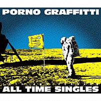 ポルノグラフィティ 「ＰＯＲＮＯＧＲＡＦＦＩＴＴＩ　１５ｔｈ　Ａｎｎｉｖｅｒｓａｒｙ　“ＡＬＬ　ＴＩＭＥ　ＳＩＮＧＬＥＳ”」