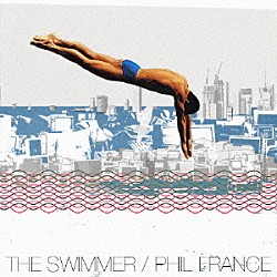 フィル・フランス「ＴＨＥ　ＳＷＩＭＭＥＲ」