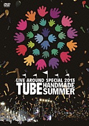 ＴＵＢＥ「ＴＵＢＥ　ＬＩＶＥ　ＡＲＯＵＮＤ　ＳＰＥＣＩＡＬ　２０１３　ＨＡＮＤＭＡＤＥ　ＳＵＭＭＥＲ」