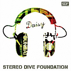 ＳＴＥＲＥＯ　ＤＩＶＥ　ＦＯＵＮＤＡＴＩＯＮ「Ｄａｉｓｙ」