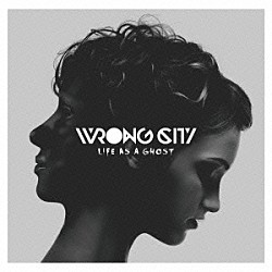 ｗｒｏｎｇ　ｃｉｔｙ「Ｌｉｆｅ　Ａｓ　ａ　Ｇｈｏｓｔ」