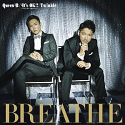 ＢＲＥＡＴＨＥ「Ｑｕｅｅｎ　Ｂ／Ｉｔ’ｓ　ＯＫ！！　～キミがいるから～／Ｔｗｉｎｋｌｅ」