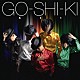 ＡＪＩ「ＧＯ－ＳＨＩ－ＫＩ」