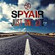 ＳＰＹＡＩＲ「ＪＵＳＴ　ＯＮＥ　ＬＩＦＥ」