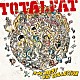 ＴＯＴＡＬＦＡＴ「ＴＨＥ　ＢＥＳＴ　ＦＡＴ　ＣＯＬＬＥＣＴＩＯＮ」