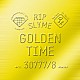 ＲＩＰ　ＳＬＹＭＥ「ＧＯＬＤＥＮ　ＴＩＭＥ」