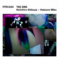 渋谷慶一郎＋初音ミク「 ＡＴＡＫ０２０　ＴＨＥ　ＥＮＤ」