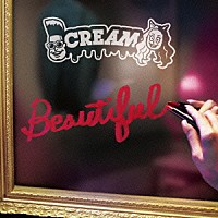 ＣＲＥＡＭ「 Ｂｅａｕｔｉｆｕｌ」