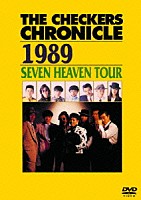 ＴＨＥ　ＣＨＥＣＫＥＲＳ「 ＴＨＥ　ＣＨＥＣＫＥＲＳ　ＣＨＲＯＮＩＣＬＥ　１９８９　ＳＥＶＥＮ　ＨＥＡＶＥＮ　ＴＯＵＲ」