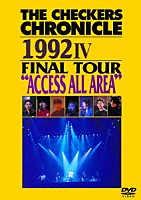 ＴＨＥ　ＣＨＥＣＫＥＲＳ「 ＴＨＥ　ＣＨＥＣＫＥＲＳ　ＣＨＲＯＮＩＣＬＥ　１９９２　Ⅳ　ＦＩＮＡＬ　ＴＯＵＲ　“ＡＣＣＥＳＳ　ＡＬＬ　ＡＲＥＡ”」