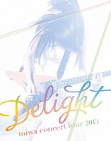 ｍｉｗａ「 ｍｉｗａ　ｃｏｎｃｅｒｔ　ｔｏｕｒ　２０１３　Ｄｅｌｉｇｈｔ」