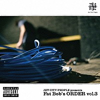 （Ｖ．Ａ．）「 ＪＥＴ　ＣＩＴＹ　ＰＥＯＰＬＥ　ｐｒｅｓｅｎｔｓ　Ｆａｔ　Ｂｏｂ’ｓ　ＯＲＤＥＲ　ｖｏｌ．３」