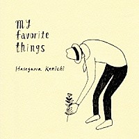 長谷川健一「 ｍｙ　ｆａｖｏｒｉｔｅ　ｔｈｉｎｇｓ」