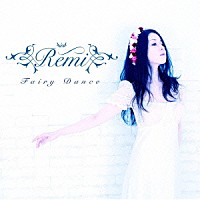 Ｒｅｍｉ「 Ｆａｉｒｙ　Ｄａｎｃｅ」