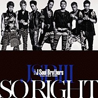 三代目　Ｊ　Ｓｏｕｌ　Ｂｒｏｔｈｅｒｓ　ｆｒｏｍ　ＥＸＩＬＥ　ＴＲＩＢＥ「 ＳＯ　ＲＩＧＨＴ」