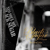 ＤＪ　ＮＡＯｔｈｅＬＡＩＺＡ「 Ｂｌａｃｋ　Ｓｕｇａｒ　－Ｎｅｏ　Ｓｏｕｌ　Ｍｉｘ－」