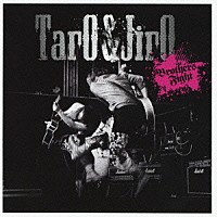 ＴａｒＯ　＆　ＪｉｒＯ「 Ｂｒｏｔｈｅｒｓ　Ｆｉｇｈｔ」