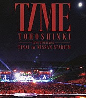 東方神起「 東方神起　ＬＩＶＥ　ＴＯＵＲ　２０１３　ＴＩＭＥ　ＦＩＮＡＬ　ｉｎ　ＮＩＳＳＡＮ　ＳＴＡＤＩＵＭ」