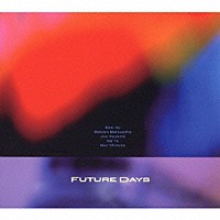 ＦＵＴＵＲＥ　ＤＡＹＳ「 ＦＵＴＵＲＥ　ＤＡＹＳ」